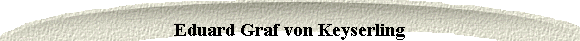  Eduard Graf von Keyserling 